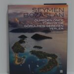 KİTAP ÖLMEDEN ÖNCE TÜRKİYE'DE GÖRÜLMESİ GEREKEN YERLER-SEYMEN BOZASLAN