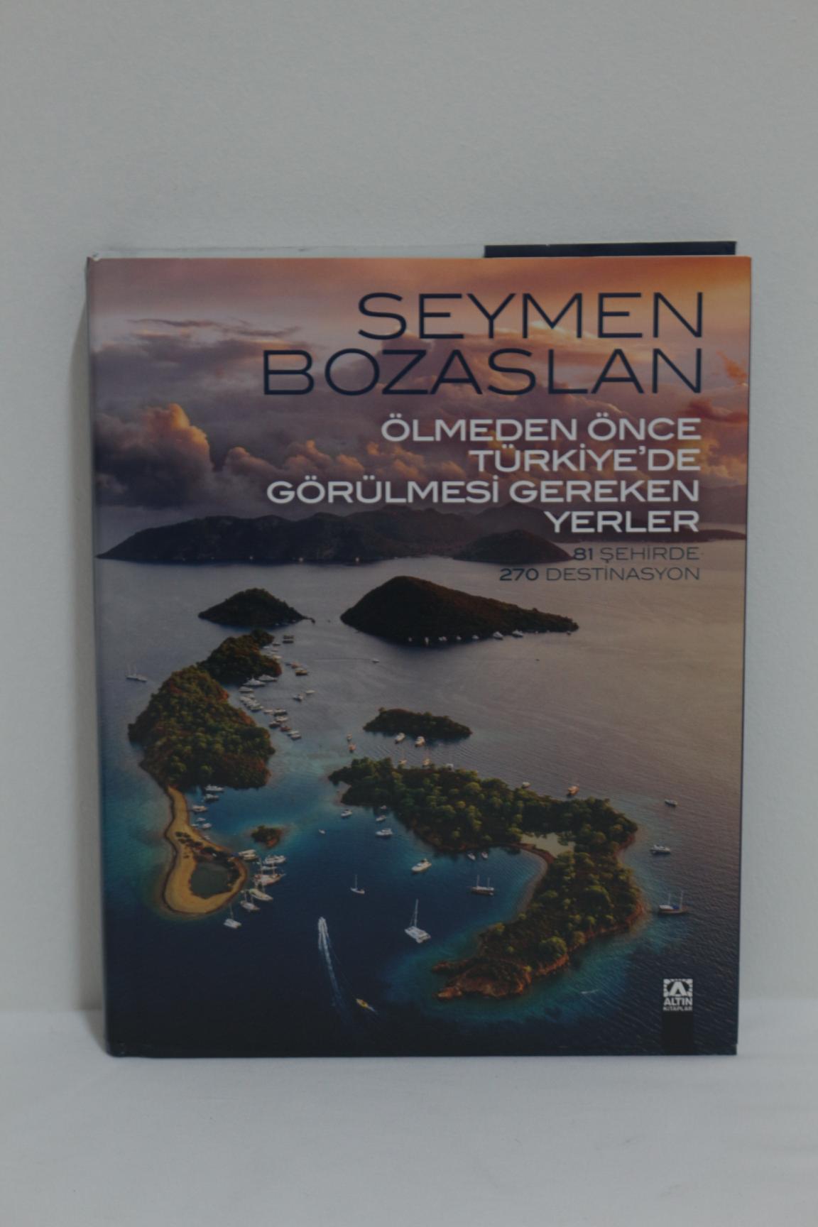 KİTAP ÖLMEDEN ÖNCE TÜRKİYE'DE GÖRÜLMESİ GEREKEN YERLER-SEYMEN BOZASLAN1
